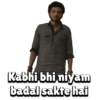 Kabhi bhi niyam badal sakte hai