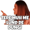 TERE MUH ME LUND DE DUNGI