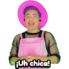 ¡Uh chica!