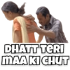 DHATT TERI MAA KI CHUT