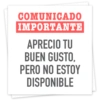 COMUNICADO IMPORTANTE APRECIO TU BUEN GUSTO, PERO NO ESTOY DISPONIBLE