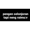 pengen selonjoran tapi neng raimu:v