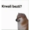 Krwali bezti?