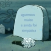 aguentou muito e ainda foi simpática