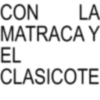 CON LA MATRACA Y EL CLASICOTE