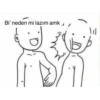 Bi' neden mi lazım amk