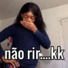 não rir....kk