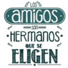 LOS Camigos =son= *HERmanos QUE SE ELIGEN