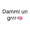 Dammi un grrr