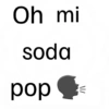 Oh mi soda pop /I
