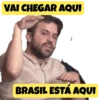 VAI CHEGAR AQUI BRASIL ESTÁ AQUI
