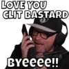 LOVE YOU
CLIT BASTARD
BYEEEE!!