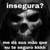 insegura? MACINTOSH me dá sua mão que eu te seguro kkkk