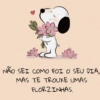 NÃO SEI COMO FOI O SEU DIA, MAS TE TROUXE UMAS FLORZINHAS.