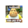 SABAR GUA LAGI OTW