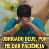 OBRIGADO DEUS, POR ME DAR PACIÊNCIA
