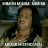 MIMIMI MIMIMI MIMIMI MIMIMI MISERICÓRDIA