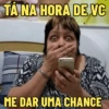 TÁ NA HORA DE VC FORCH ME DAR UMA CHANCE