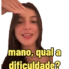 mano, qual a dificuldade?