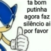 ta bom putinha agora faz silêncio ai por favor