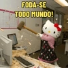 FODA-SE TODO MUNDO!