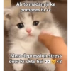 Ab to madam ji ke pompom hi <<< Mera depression stress door kr skte hai <3