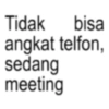 Tidak bisa angkat telfon, sedang meeting