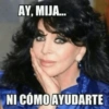 AY, MIJA... NI CÓMO AYUDARTE