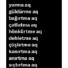 yarma aq güldürme aq bağırtma aq çatlatma aq hönkürtme aq dehletme aq çüşletme aq kanırtma aq anırtma aq sıçtırtma aq