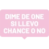 DIME DE ONE SI LLEVO CHANCE O NO