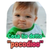 Cosa tio detto "pocodioo"