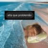 eita que problemão