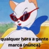 qualquer hora a gente marca (nunca)
