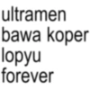 ultramen bawa koper lopyu forever