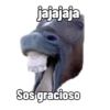 jajajaja Sos gracioso