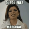 QUE QUIERES MARGINAL