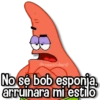 No sé bob esponja, arruinara mi estilo