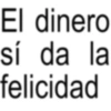 El dinero sí da la felicidad