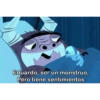 Eduardo, ser un monstruo, Pero tiene sentimientos