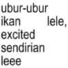 ubur-ubur ikan lele, excited sendirian leee