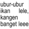 ubur-ubur ikan lele, kangen banget leee