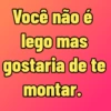 Você não é lego mas gostaria de te montar.