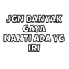 JGN BANYAK GAYA NANTI ADA YG IRI