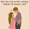 DEUS FOI MUITO BOM COMIGO QUANDO ME ENVIOU VOCÊ.