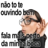 não to te ouvindo bem fala mais perto da minha boca