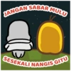 JANGAN SABAR MULU SESEKALI NANGIS GITU