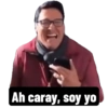 Ah caray, soy yo