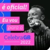 é oficial! Eu vou para o CelebraGB 2022