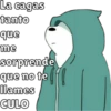 La cagas
tanto
que
me
sorprende
que no te
llames
CULO