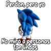 Perdon, pero yo No miro a personas tan lindas